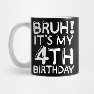 Bruh It's My 4th Birthday Shirt 4 Years Old Birthday Party Mug